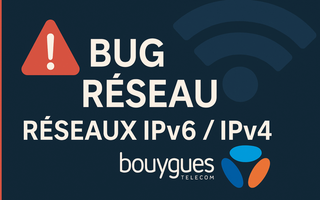Bug réseau Bouygues – perturbation WireGuard entre IPv6 publique et IPv4 fixe